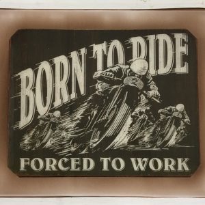 Born To Ride - Forced To Work