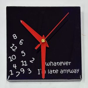 I'm Late Anyway-Clock